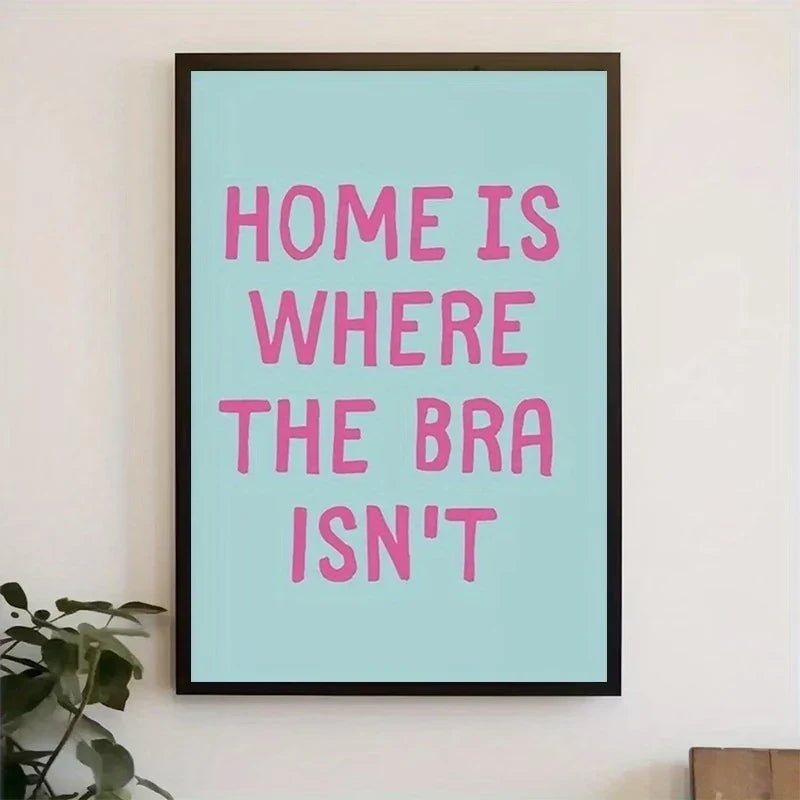 "Home Is Where The Bra Isn't" Funny Canvas Wall Art Print