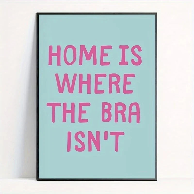 "Home Is Where The Bra Isn't" Funny Canvas Wall Art Print