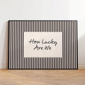 "How Lucky Are We" Retro Vintage Black Stripe Canvas Wall Art