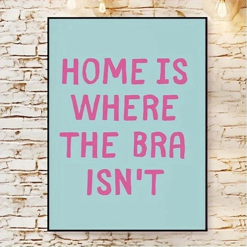 "Home Is Where The Bra Isn't" Funny Canvas Wall Art Print