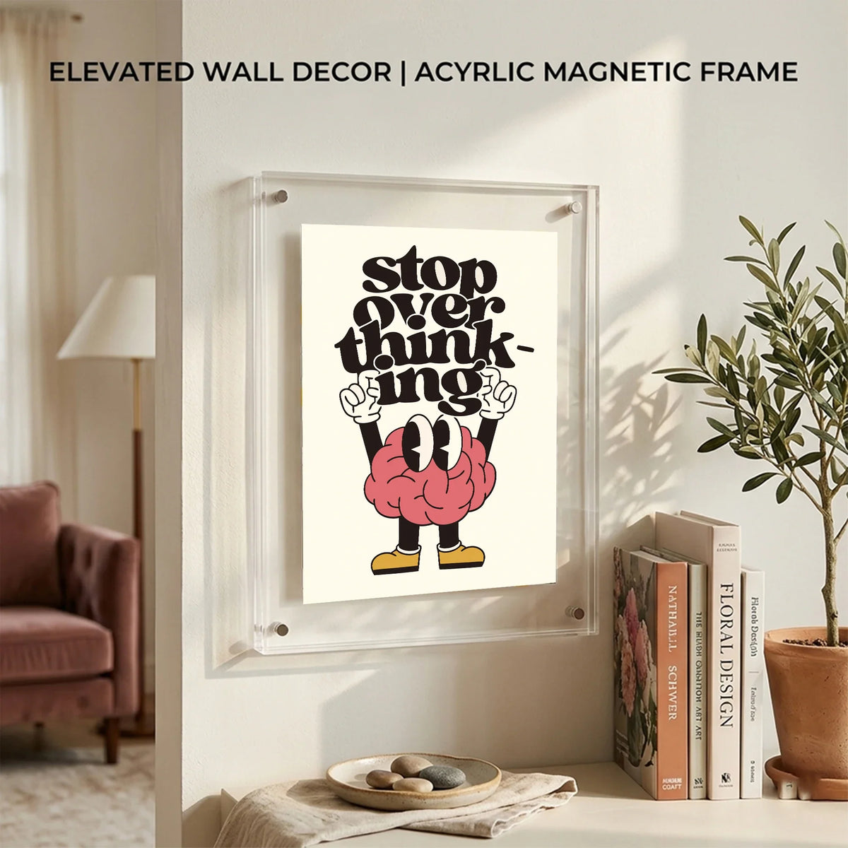 "Stop Overthinking" Acrylic Poster Frame | Wall Decor