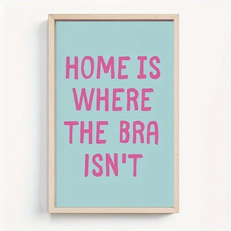 "Home Is Where The Bra Isn't" Funny Canvas Wall Art Print